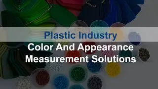 Plastic Industry - Color And Appearance Measurement Solutions