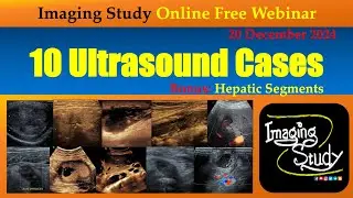 10 Ultrasound Cases & Hepatic Segments || Imaging Study || 20 December 2024 || Online Webinar
