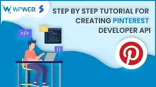 Step by Step Tutorial for Creating Pinterest Developer API - 