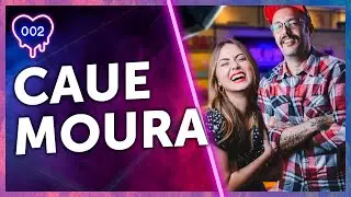 CAUE MOURA DE UM JEITO QUE VOCÊ NUNCA VIU - GLOW PODCAST #002