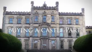 I’m buying a castle?! Part 1