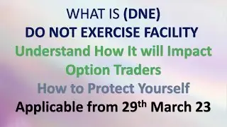 WHAT IS (DNE) DO NOT EXERCISE FACILITY - How will it impact Option Traders