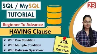 23-HAVING CLAUSE in SQL | Use Of HAVING | Interview Questions | Example| Single & Multiple Condition