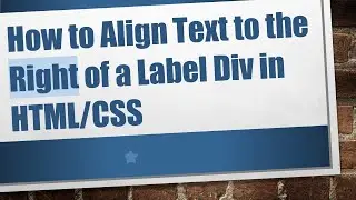 How to Align Text to the Right of a Label Div in HTML/CSS