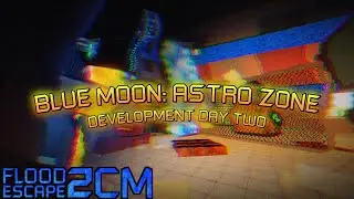 Roblox FE2CM: BLUE MOON SECTOR D (ASTRO ZONE) [Development Day 2]