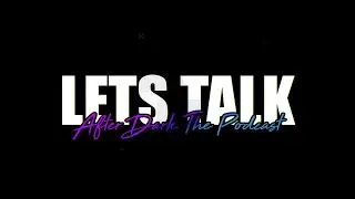 Lets Talk After Dark Podcast Show Intro