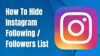 How To Hide Instagram Following / Followers List