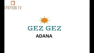 GEZ GEZ 1. Bölüm ADANA