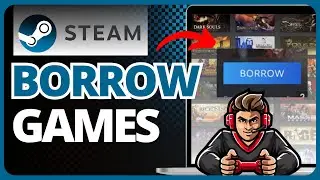 How To Borrow Games On Steam (Easy Guide) 2023
