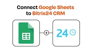 How to connect Google Sheets to Bitrix24 CRM - Easy Integration