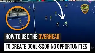 How To Use The Overhead To Create Goal-Scoring Opportunities in Field Hockey | HPA