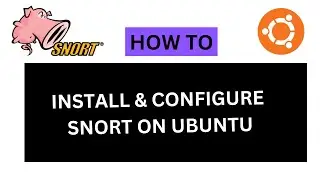 HOW TO INSTALL & CONFIGURE SNORT IDS ON UBUNTU