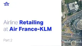 Airline Retailing at Air France-KLM - Part 2