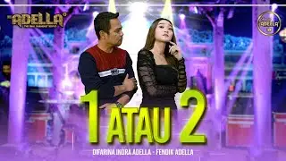 1 ATAU 2 - Difarina Indra Adella ft Fendik Adella - OM ADELLA