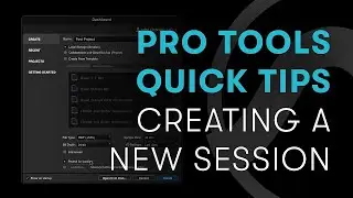 Pro Tools Quick Tips: Creating a New Session