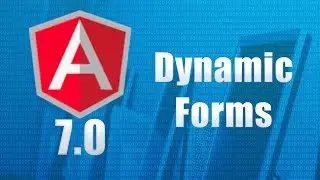 Angular Dynamic Forms (Angular 7) previously Angular 5, 4 and 2