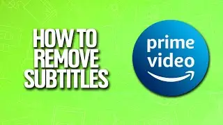 How To Remove Subtitles In Amazon Prime Video Tutorial