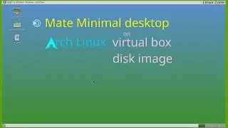Arch-Linux | Mate Minimal Desktop | VirtualBox Disk Image | Tutorial Without ISO | Part-1