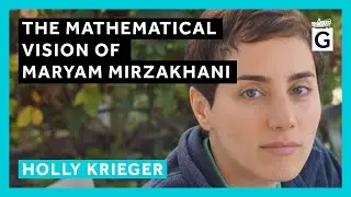 The Mathematical Vision of Maryam Mirzakhani