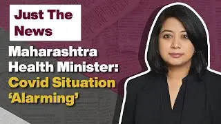 Maharashtra Health Minister: Covid Situation 'Alarming'| Just The News - 08 March, 2021