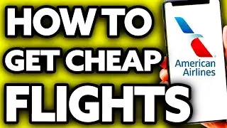 How To Get Cheap American Airlines Flights 2024