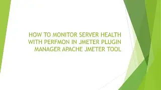 HOW TO MONITOR SERVER HEALTH WITH PERFMON IN JMETER PLUGIN MANAGER APACHE JMETER TOOL