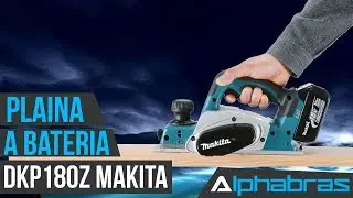Alphabras - Plaina à Bateria DKP180Z Makita