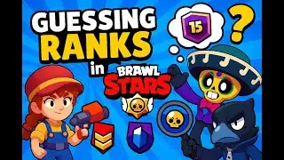 I tried to guess peoples ranks in Brawl Stars
