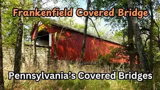 Frankenfield Covered Bridge ~ Pennsylvania's Covered Bridges
