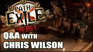 PATH of EXILE: HEIST - Chris Wilson Q&A