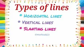 Types of lines - horizontal,vertical ,slanting and curved lines