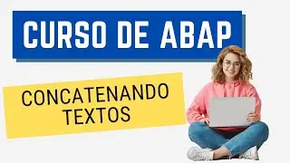 Curso ABAP 008: Concatenando textos