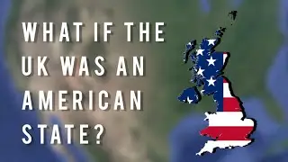 What if the UK became an American state?