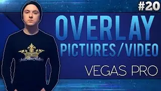 Sony Vegas Pro 13: How to Overlay Pictures/Videos - Tutorial #20