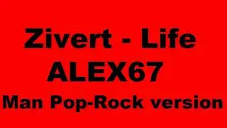 Zivert - Life (ALEX67 man rock version)