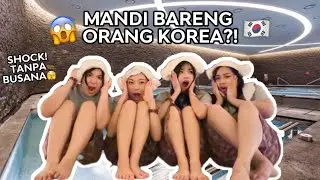 MANDI BARENG ORANG KOREA?😱