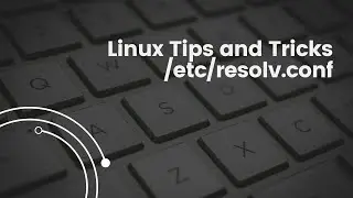 Linux Tech Tips and Tricks  - /etc/resolv.conf