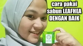 cara pemakaian sabun leafhea yang baik dan benar