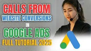 Calls From Website Conversions in Google Ads (Full Tutorial 2025)