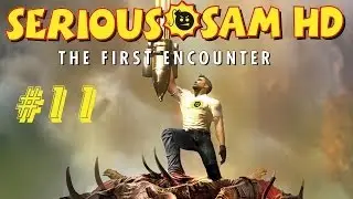 Serious Sam HD The First Encounter Прохождение Без Комментариев #11: Фивы - Карнак | Крутой Сэм 1
