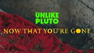 Unlike Pluto - Now That You're Gone (Pluto Tape)