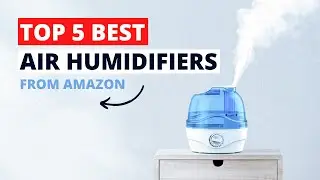 Top 5 Best Air Humidifiers from Amazon