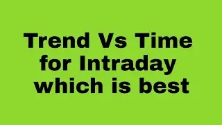 which trading is best for intraday // TREND OR TIME