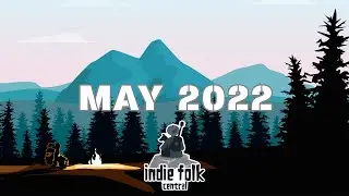 New Indie Folk; May 2022 (Vol 2) Acoustic, Dreamy, Singer-Songwriter Playlist