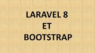 Laravel 8 et Bootstrap installation et configuration