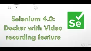 Selenium Grid 4 - New Feature  - Docker with video recording