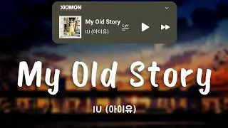 IU (아이유) - My Old Story | Lyrics Videos