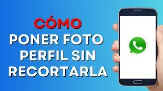 Cómo PONER TU FOTO DE PERFIL DE WHATSAPP SIN RECORTARLA