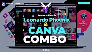 Leonardo Phoenix and Canva Magic Studio, the Ultimate COMBO for SMMA