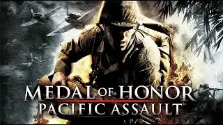 Медаль за Отвагу : Тихоокеанский Штурм / Medal of Honor: Pacific Assault - Полное Прохождение